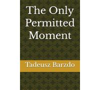 The Only Permitted Moment
