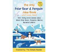 The Only Polar Bear & Penguin Joke Book You'll ever need: 100+ Chilly Arctic Animal Jokes About Polar Bears, Penguins, Walrus, Narwhal & More!