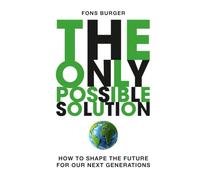 The Only Possible Solution: How to Shape the Future for Our Next Generations