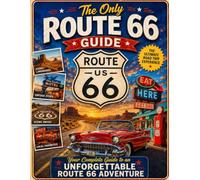 The Only Route 66 Guide: Your Complete Guide to an Unforgettable Route 66 Adventure