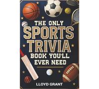 The Only Sports Trivia Book You'll Ever Need: Fun Facts and Quiz Questions Covering Football, Baseball, Basketball, Soccer, and More
