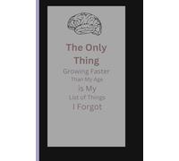 The Only Thing Growing Faster Than My Age is My List of Things I Forgot: A Memory Graveyard With Occasional Resurrections