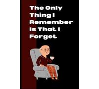 The only thing I know is that I forget things: Funny gag gift for seniors