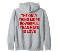 The Only Thing More Powerful Than Hate IS Love - Backprint Felpa con Cappuccio