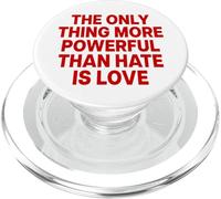 THE ONLY THING MORE POWERFUL THAN HATE IS LOVE - BACKPRINT PopSockets PopGrip per MagSafe