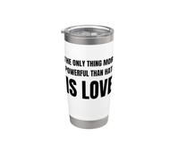 The Only Thing More Powerful Than Hate is Love Bicchiere termico in acciaio inox doppia parete