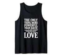 The Only Thing More Powerful Than Hate is Love Citazione Canotta