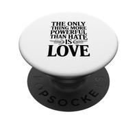 The Only Thing More Powerful Than Hate is Love Citazione PopSockets PopGrip Adesivo