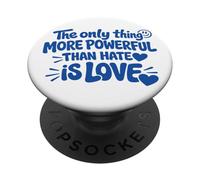 THE ONLY THING MORE POWERFUL THAN HATE IS LOVE PopSockets PopGrip Adesivo