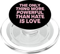 THE ONLY THING MORE POWERFUL THAN HATE IS LOVE PopSockets PopGrip per MagSafe