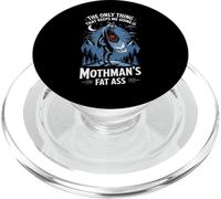 The Only Thing That Keeps Me Going Is Mothman's Fat Ass PopSockets PopGrip per MagSafe