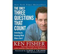 The Only Three Questions That Count: Investing by Knowing What Others Don't