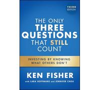 The Only Three Questions That Still Count: Investing by Knowing What Others Don't