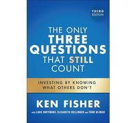 The Only Three Questions That Still Count: Investing by Knowing What Others Don't
