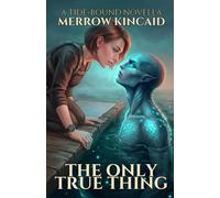The Only True Thing: A Tide-Bound Novella