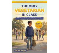 The Only Vegetarian in Class: A Middle-Grade Novel about Kindness, Courage, and Standing up for What You Believe: 1
