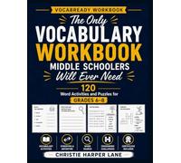 The Only Vocabulary Workbook Middle Schoolers Will Ever Need: 120 Word Activities and Puzzles for Grades 6-8