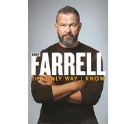 The Only Way I Know : The Autobiography: The gripping autobiography from one of rugby’s most revered players and coaches
