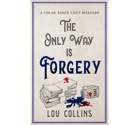 The Only Way is Forgery: A humorous British contemporary cozy mystery