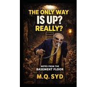 The Only Way Is Up? Really?: Notes from the Basement Floor