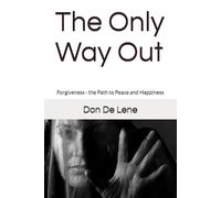 The Only Way Out: Forgiveness - the Path to Peace and Happiness: 1