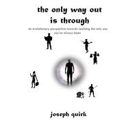 the only way out is through: an evolutionary perspective towards realising the only you you've always been