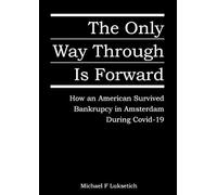 The Only Way Through is Forward: How an American Survived Bankruptcy in Amsterdam During Covid-19