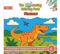 The “Ooh-mazing!” Coloring Book - Dinosaurs: Coloring Book for Kids - 49 Dinosaur Pictures to Color, with kid-friendly Facts - Creative Activity Book ... School Kids, Boys & Girls Ages 6 and Up