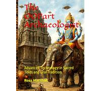 The OOPart Archaeologist: Advanced Technology in Sacred Texts and Oral Tradition