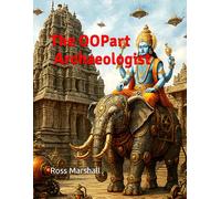 The OOPart Archaeologist: Advanced Technology in Sacred Texts and Oral Tradition
