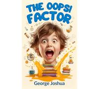 THE OOPS FACTOR: A Hilarious Kid’s Guide to Murphy’s Law and the Secret Science of Why Things Go Wrong