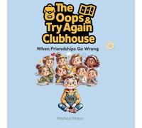 The Oops & Try Again Clubhouse: When Friendships Go Wrong: 2