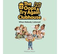 The Oops & Try Again Clubhouse: When Nobody Listened: 3