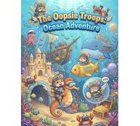 The Oopsie Troops: Ocean Adventure