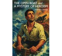 The Open Boat and A Mystery of Heroism