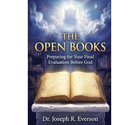 The Open Books Preparing for Your Final Evaluation Before God