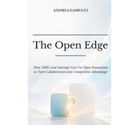 The Open Edge: How SMEs and Startups Can Use Open Innovation to Turn Collaboration into Competitive Advantage