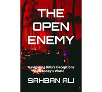 THE OPEN ENEMY: Navigating Iblis's Deceptions in Today's World