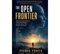 The Open Frontier: The Unsolved Problems of Artificial Intelligence and the Science That Could Crack Them