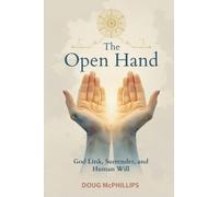 The Open Hand: The God Link, Surrender, and Human Will: A transformative journey into faith, surrender, and the freedom found in letting go.