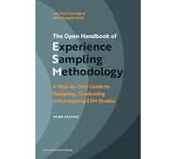 The Open Handbook of Experience Sampling Methodology - Third edition: A Step-by-Step Guide to Designing, Conducting and Analysing ESM Studies
