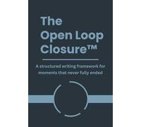 The Open Loop Closure: A 4-Step Guided Framework to Stop Overthinking, Clear Mental Clutter, and Find Emotional Peace