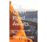 The Open Road Awaits: A Senior's Guide To RV Travel