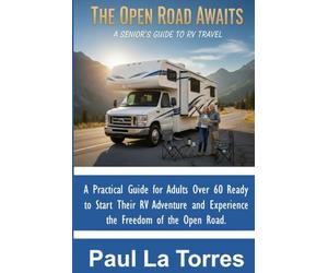 The Open Road Awaits: A Senior's Guide To RV Travel