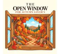 The Open Window: For Autumn Lovers: Autumn Coloring Book for Adults and Teens with Cozy Fall Scenes, Pumpkin Patches, Falling Leaves, and Relaxing Coloring Pages