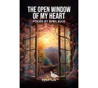 The Open Window Of My Heart: Poems By Sybil Fulk
