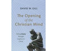 The Opening of the Christian Mind: Taking Every Thought Captive to C (Tascabile)