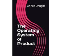 The Operating System of Product