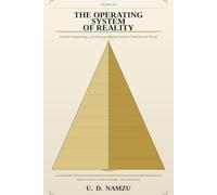 The Operating System of Reality: Ancient Engineering, Lost Physics, and the Machine That Ran the World