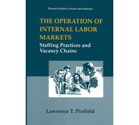 The Operation of Internal Labor Markets - Lawrence T. Pinfield - Springer, 2013